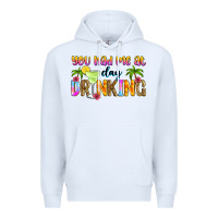 White you had me at day drinking Premium Hoodie - Zillion Design Studio