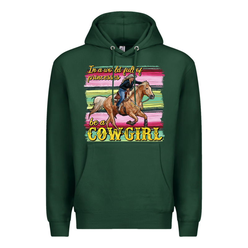 In A World Full Of Princesses Be A Cowgirl Premium Hoodie by RanaPortraitStore | Teevron