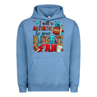 Pigment Pebble Blue i will always be your biggest fan american footbal Urban Hoodie - Zillion Design Studio