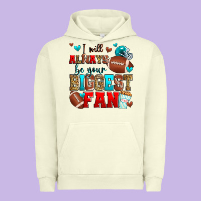 I Will Always Be Your Biggest Fan American Footbal Urban Hoodie Designed By Zillion Design Studio