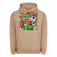 I Will Always Be Your Biggest Fan Soccer Urban Hoodie | Teevron