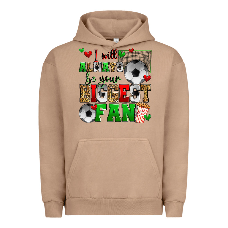 I Will Always Be Your Biggest Fan Soccer Urban Hoodie by Zillion Design Studio | Teevron