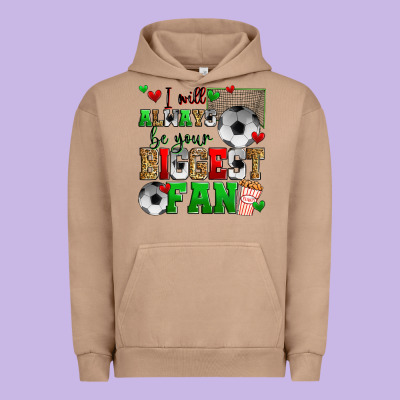 I Will Always Be Your Biggest Fan Soccer Urban Hoodie Designed By Zillion Design Studio