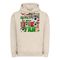 Pigment French Oak i will always be your biggest fan soccer Urban Hoodie - Zillion Design Studio