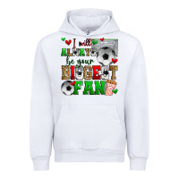 White i will always be your biggest fan soccer Urban Hoodie - Zillion Design Studio