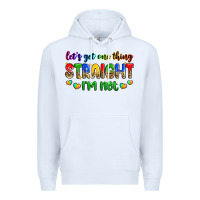 White let's get one thing straight i'm not Premium Hoodie - Zillion Design Studio