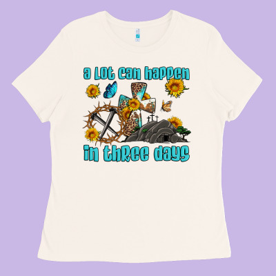 Easter A Lot Can Happen In Three Days Western Sunflowers Ladies Tee Designed By Artiststas