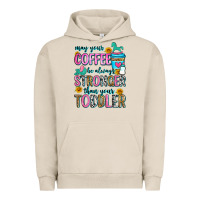 Pigment French Oak may your coffee be always stronger than your toodl Urban Hoodie - Zillion Design Studio