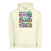 Pigment Pistachio may your coffee be always stronger than your toodl Urban Hoodie - Zillion Design Studio