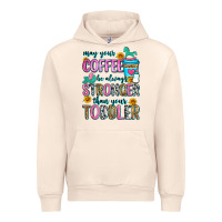Sandshell may your coffee be always stronger than your toodl Urban Hoodie - Zillion Design Studio