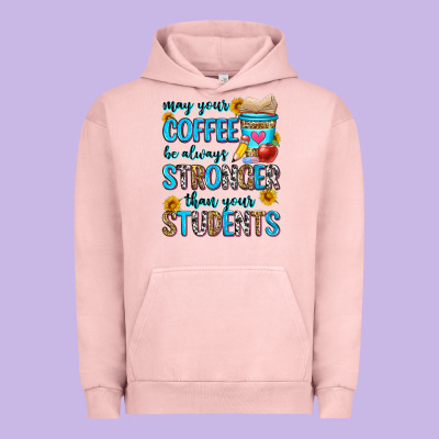 May Your Coffee Be Always Stronger Than Your Stude Urban Hoodie Designed By Zillion Design Studio