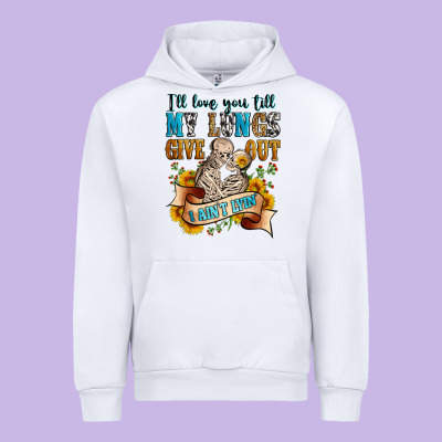 I'll Love You Tillmy Lungs Give Out I Ain't Lyin' Urban Hoodie Designed By Zillion Design Studio