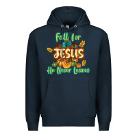 Navy Fall for Jesus He Never Leaves Premium Hoodie - texasbilliewilder