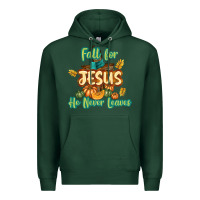 Sports Green Fall for Jesus He Never Leaves Premium Hoodie - texasbilliewilder