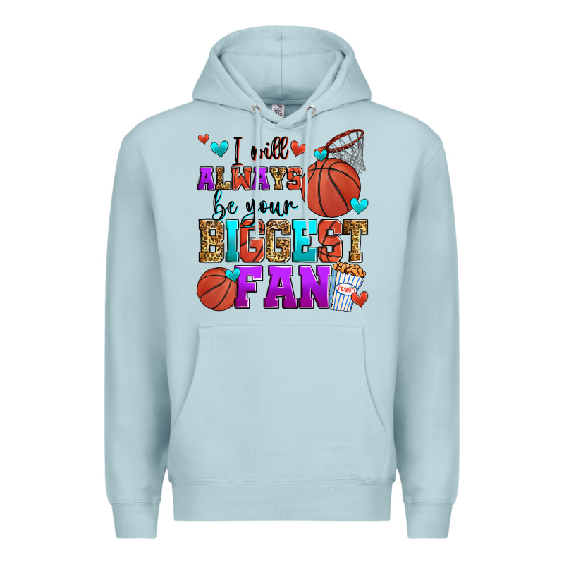 I Will Always Be Your Biggest Fan Basketball Premium Hoodie by Zillion Design Studio | Teevron