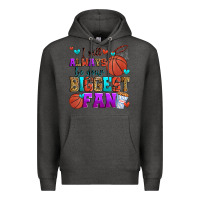 Charcoal Heather i will always be your biggest fan basketball Premium Hoodie - Zillion Design Studio