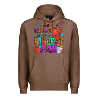 Chestnut i will always be your biggest fan basketball Premium Hoodie - Zillion Design Studio