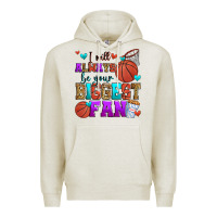 Oatmeal Heather i will always be your biggest fan basketball Premium Hoodie - Zillion Design Studio