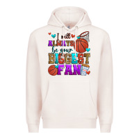 Pale Pink i will always be your biggest fan basketball Premium Hoodie - Zillion Design Studio