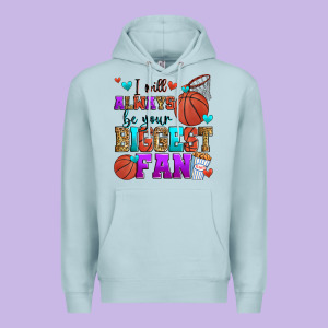 I Will Always Be Your Biggest Fan Basketball Premium Hoodie Designed By Zillion Design Studio