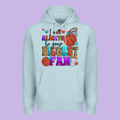 I Will Always Be Your Biggest Fan Basketball Premium Hoodie Designed By Zillion Design Studio