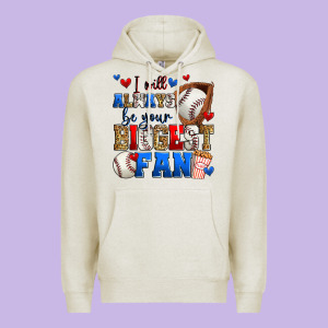 I Will Always Be Your Biggest Fan Baseball Premium Hoodie Designed By Zillion Design Studio