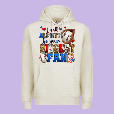 I Will Always Be Your Biggest Fan Baseball Premium Hoodie Designed By Zillion Design Studio