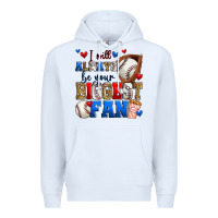 White i will always be your biggest fan baseball Premium Hoodie - Zillion Design Studio