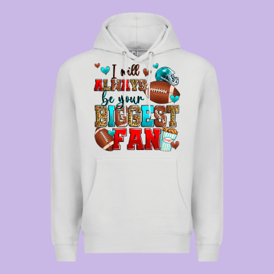 I Will Always Be Your Biggest Fan American Footbal Premium Hoodie Designed By Zillion Design Studio