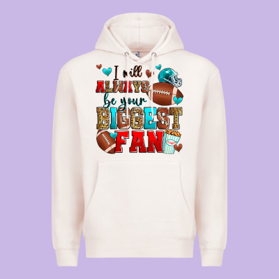 I Will Always Be Your Biggest Fan American Footbal Premium Hoodie Designed By Zillion Design Studio