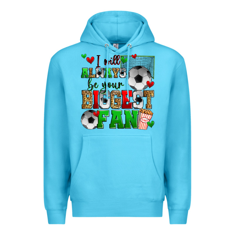 I Will Always Be Your Biggest Fan Soccer Premium Hoodie by Zillion Design Studio | Teevron