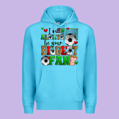 I Will Always Be Your Biggest Fan Soccer Premium Hoodie Designed By Zillion Design Studio