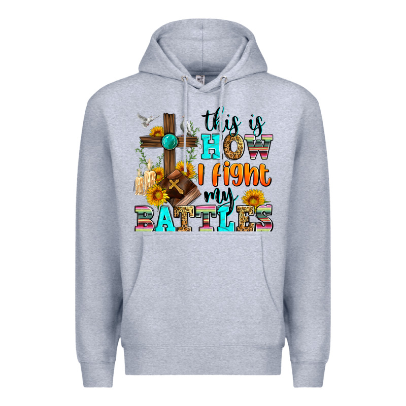This Is How I Fight My Battles Premium Hoodie by Zillion Design Studio | Teevron