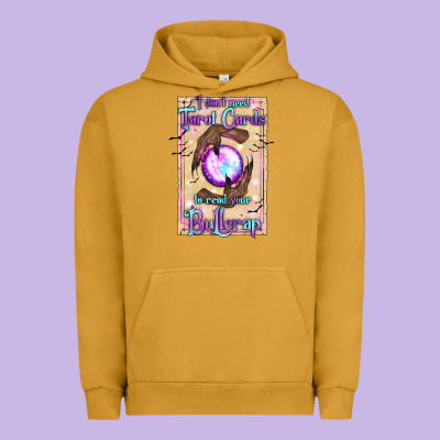 I Don't Need Tarot Cards To Read Your Bullcrap Urban Hoodie Designed By Texasbilliewilder