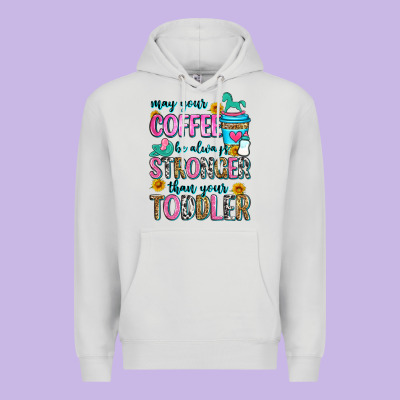 May Your Coffee Be Always Stronger Than Your Toodl Premium Hoodie Designed By Zillion Design Studio