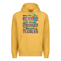 Mustard may your coffee be always stronger than your toodl Premium Hoodie - Zillion Design Studio