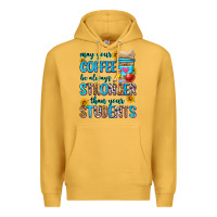 Mustard may your coffee be always stronger than your stude Premium Hoodie - Zillion Design Studio