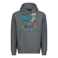 Rock may your coffee be always stronger than your stude Premium Hoodie - Zillion Design Studio