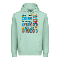 Seafoam may your coffee be always stronger than your stude Premium Hoodie - Zillion Design Studio