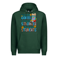 Sports Green may your coffee be always stronger than your stude Premium Hoodie - Zillion Design Studio