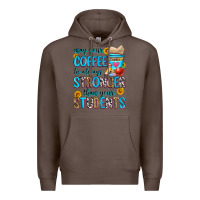 Coffee may your coffee be always stronger than your stude Premium Hoodie - Zillion Design Studio
