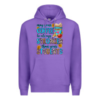 Purple may your coffee be always stronger than your stude Premium Hoodie - Zillion Design Studio