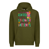 Army Green may your coffee be always stronger than your patie Premium Hoodie - Zillion Design Studio