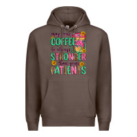 Coffee may your coffee be always stronger than your patie Premium Hoodie - Zillion Design Studio