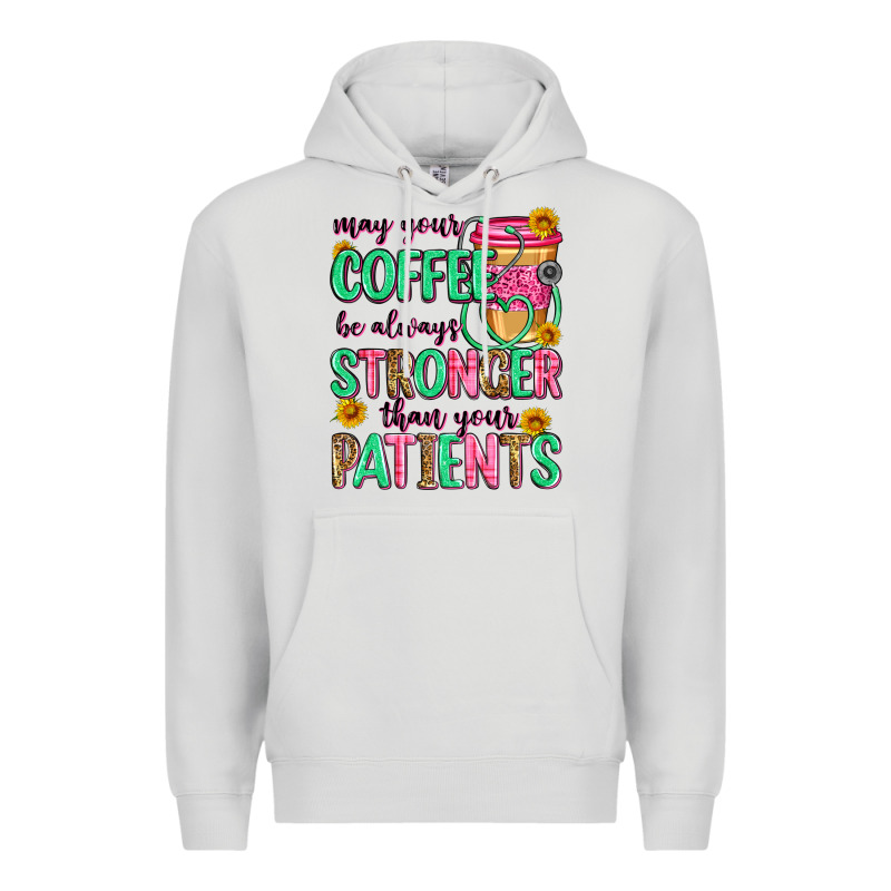 May Your Coffee Be Always Stronger Than Your Patie Premium Hoodie by Zillion Design Studio | Teevron