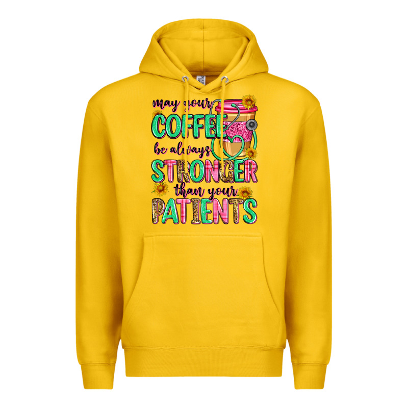 May Your Coffee Be Always Stronger Than Your Patie Premium Hoodie by Zillion Design Studio | Teevron
