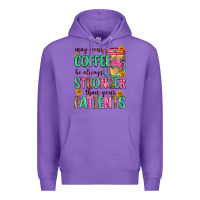 Purple may your coffee be always stronger than your patie Premium Hoodie - Zillion Design Studio