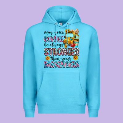 May Your Coffee Be Always Stronger Than Your Passe Premium Hoodie Designed By Zillion Design Studio