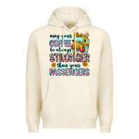 Sandshell may your coffee be always stronger than your passe Premium Hoodie - Zillion Design Studio