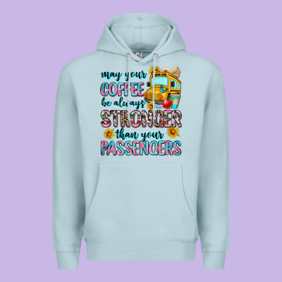 May Your Coffee Be Always Stronger Than Your Passe Premium Hoodie Designed By Zillion Design Studio